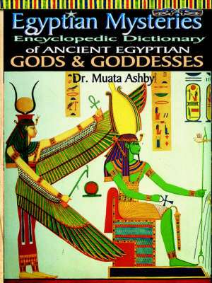 Egyptian Mysteries Vol 2: Dictionary of Gods and Goddesses de Muata Ashby