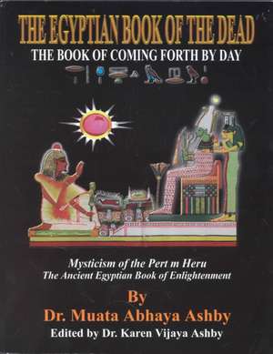 The Egyptian Book of the Dead Mysticism of the Pert Em Heru de Muata Ashby