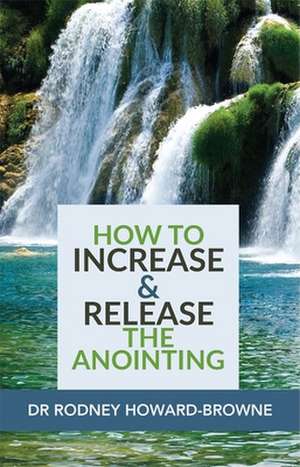 How to Increase & Release the Anointing de Rodney Howard-Browne