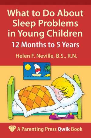 What to Do about Sleep Problems in Young Children: 12 Months to 5 Years de Helen F. Neville