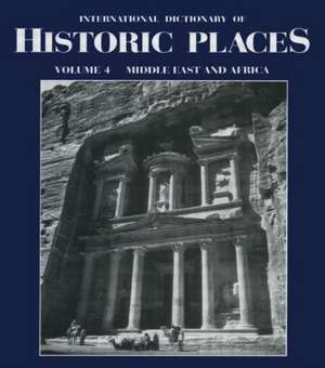 Middle East and Africa: International Dictionary of Historic Places de Trudy Ring