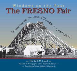 The Fresno Fair: As Seen Through the Lens of Claude C. Pop Laval de Claude C. Laval