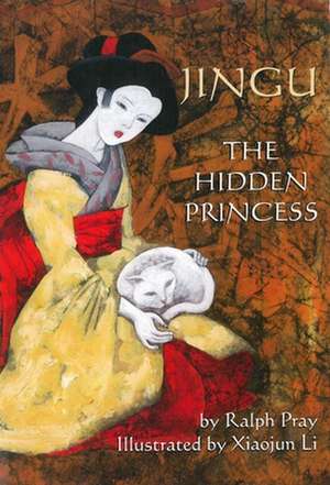 Jingu: The Hidden Princess de Ralph E Pray