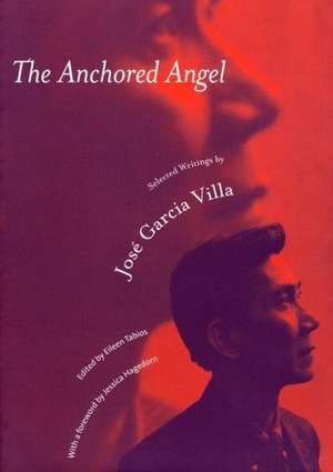 The Anchored Angel: The Writings of Jose Garcia Villa de Jose G. Villa