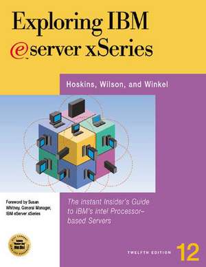 Exploring IBM Eserver Xseries: The Instant Insider's Guide to IBM's Intel-Based Servers and Workstations de Jim Hoskins