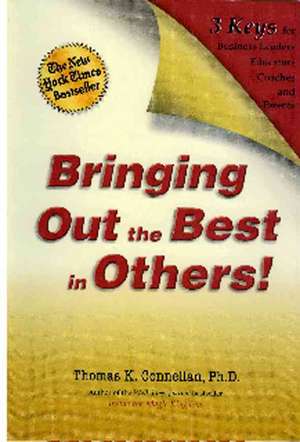 Bringing Out the Best in Others!: 3 Keys for Business Leaders, Educators, Coaches and Parents [With Leader's Guide] de Thomas K. Connellan