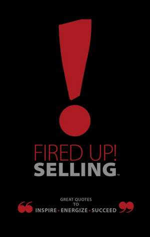 FIRED UP SELLING TM GREAT QUOTES INSPIR de Ray Bard