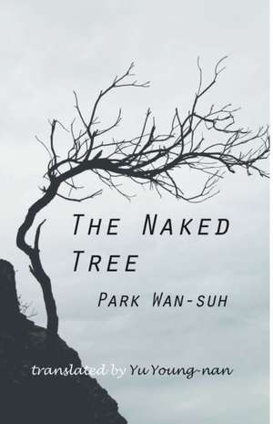 The Naked Tree – A Novel de Wan–suh Park