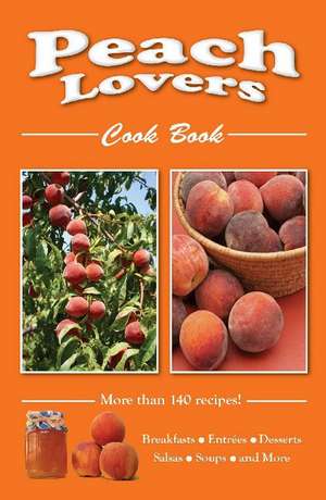 Peach Lovers Cookbook de Golden West Publishers