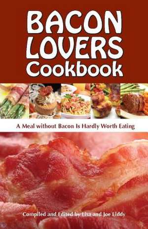 Bacon Lovers Cookbook de Joe Libby