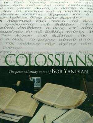 Colossians: The Personal Study Notes of Pastor Bob Yandian de Bob Yandian