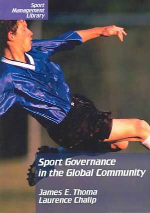 Sport Governance in the Global Community de James E. Thoma