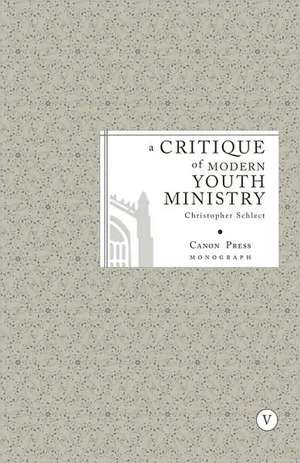 Critique of Modern Youth Ministry de Christopher Schlect