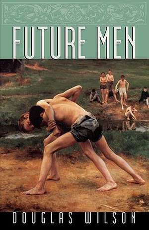 Future Men de Douglas Wilson