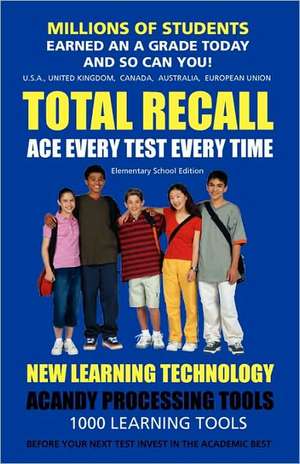 Total Recall: Ace Every Test Every Time (Elementary) Millions of Students Earned an a Grade Today and So Can You! de Of Knowledge Pr Tree of Knowledge Press