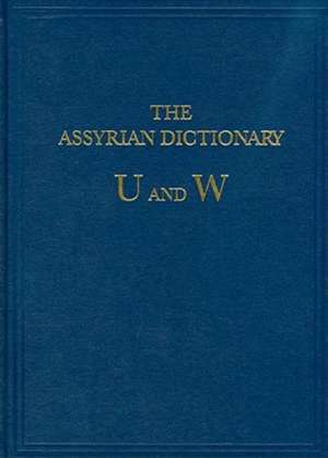 The Assyrian Dictionary of the Oriental Institute of The University of Chicago