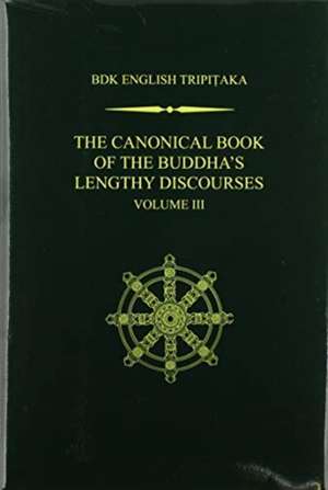 The Canonical Book of the Buddha's Lengthy Discourses, Volume 3 de Shohei Ichimura