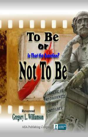 To Be or Not to Be: Is That the Question?