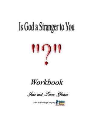 Is God a Stranger to You?: Workbook de Pastor Jake Gaines Jr