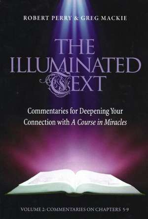 The Illuminated Text Vol 2: Commentaries for Deepening Your Connection with A Course in Miracles de Robert Perry