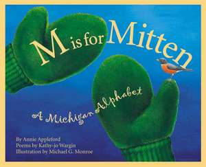 M is for Mitten: The Michigan Alphabet de Annie Appleford