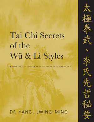 Tai Chi Secrets of the Wu and Li Styles de Jwing Ming Yang