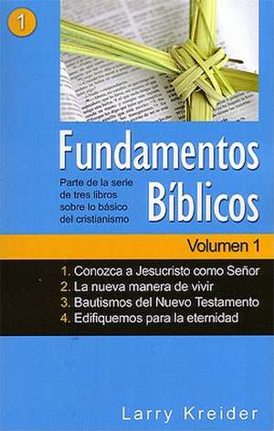 Fundamentos Bíblicos Volumen 1 de Larry Kreider