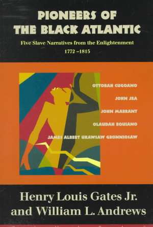 Pioneers Of The Black Atlantic: Five Slave Narratives, 1772-1815 de Henry Louis Gates