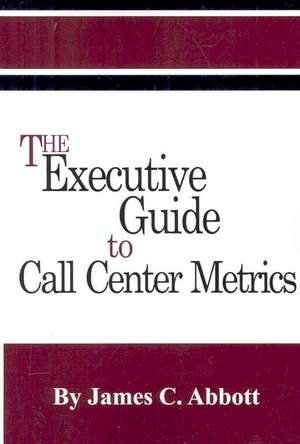 The Executive Guide to Call Center Metrics: Photographs of the Congdon Estate's First 25 Years