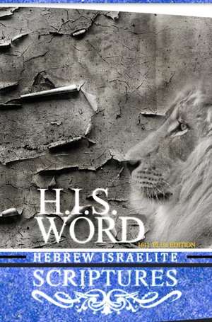 H.I.S. Word Hebrew Israelite Scriptures: 1611 Plus Edition with Apocrypha de Khai Yashua Press