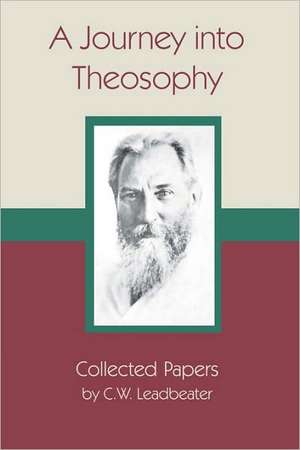 A Journey Into Theosophy de C. W. Leadbeater