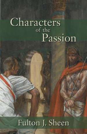 Characters of the Passion de Fulton J. Sheen