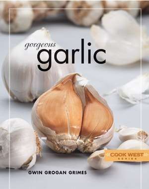 Gorgeous Garlic de Gwin Grogan Grimes