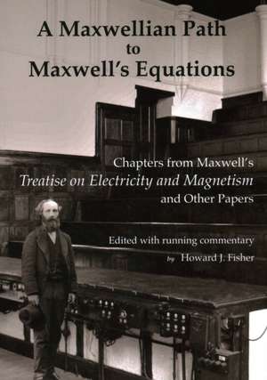 A Maxwellian Path to Maxwell's Equations de James Clerk Maxwell