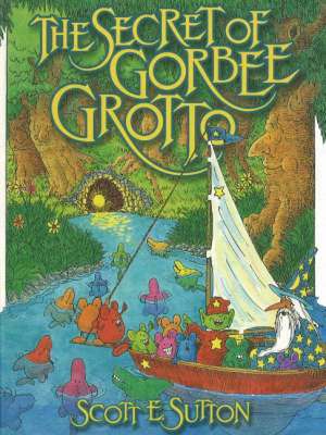 The Secret of Gorbee Grotto de Scott E. Sutton