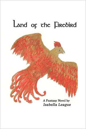 Land of the Firebird: Explaining in Plain English How Dogs Learn and How Best to Teach Them de League, Isabella