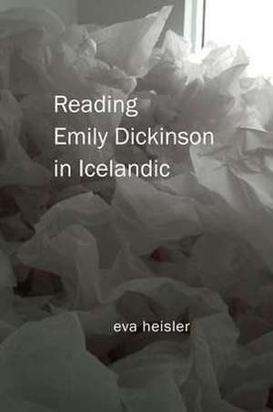 Reading Emily Dickinson in Icelandic de Eva Heisler