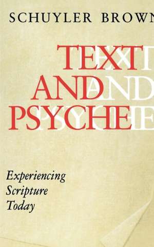 Text and Psyche: Experiencing Scripture Today de Schuyler Brown