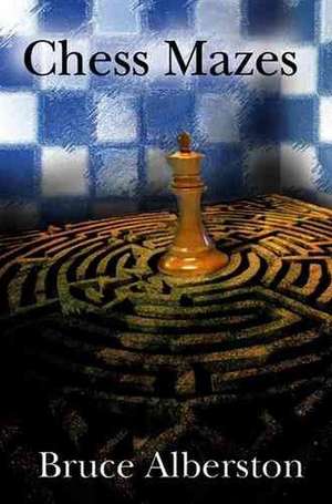 Chess Mazes de Brucea Albertson