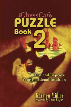 The Chess Puzzle Book 2: Test and Improve Your Positional Intuition de Karsten Mller