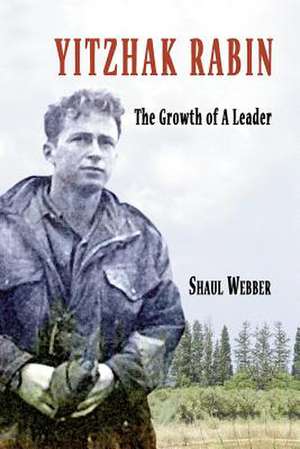 Yitzhak Rabin - The Growth of a Leader