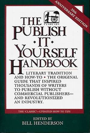 The Publish It Yourself Handbook de Bill Henderson