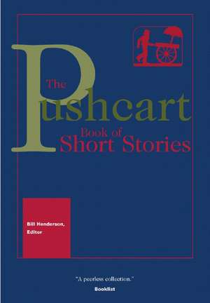 The Pushcart Book of Short Stories: The Best Short Stories from the Pushcart Prize de Bill Henderson