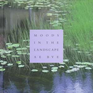 Moods in the Landscape: A.E. Bye de A. E. Bye