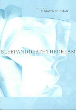 SLEEP AND DEATH THE DREAM de BENJAMIN SALTMAN