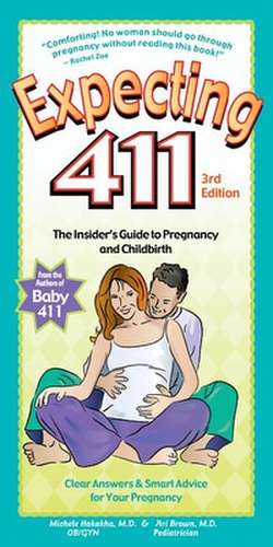 Expecting 411: The Insider's Guide to Pregnancy and Childbirth de Michele Hakakha