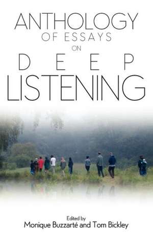 Anthology of Essays on Deep Listening de Tom Bickley