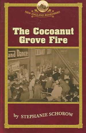 The Cocoanut Grove Fire de Stephanie Schorow