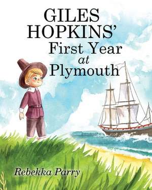 Giles Hopkins' First Year at Plymouth de Rebekka Parry