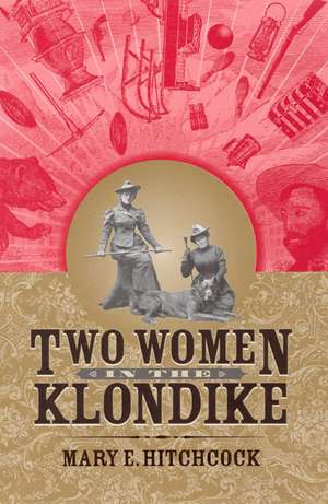 Two Women in the Klondike de Mary Hitchcock